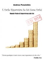 E' Facile Risparmiare Se Sai Come Farlo! ED. 2014