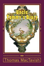 Uncle Tommy's Diary: Warning: Contains Industrial Amounts of Toilet Humour