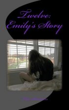 Twelve: Emily's Story