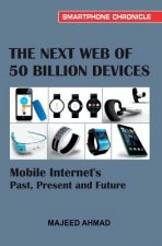 The Next Web of 50 Billion Devices: Mobile Internet's Past, Present and Future