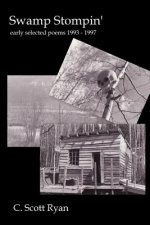 Swamp Stompin': Early Selected Poems 1993 - 1997