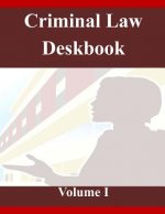 Criminal Law Deskbook Volume I