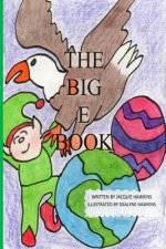 The Big E Book: The Big E Book is part of the The Big ABC Book series, a preschool picture book in rhyme about things either starting