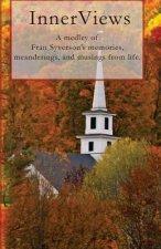 InnerViews: A medley of Fran Syverson's memories, meanderings, and musings from life