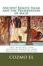 Ancient Kemite Islam and the Preservation of Ma'at: The missing link between Kemetic and Moorish civilization