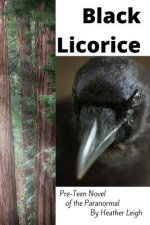 Black Licorice: A Young Adult Novel Of The Paranormal, Risk, and Loyalty