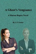 A Ghost's Vengeance: A Marion Rogers Novel