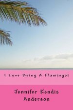 I Love Being A Flamingo!