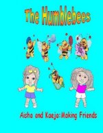 The Humblebees Aisha and Kaeja: Making Friends