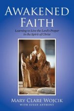 Awakened Faith: Learning to Live the Lord's Prayer