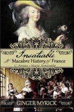 Insatiable: A Macabre History of France L'Amour: Marie Antoinette