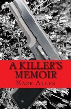 A Killer's Memoir: Confessions of a Contract Killer