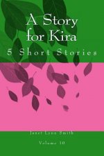 A Story for Kira: 5 Short Stories