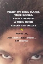 Pissin' Off Them Blacks, Them Whites, Them Hispanics, & Them Other Blacks And White