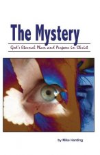 The Mystery: God's Eternal Plan and Purpose in Christ