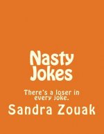 Nasty Jokes: There's a loser in every joke.
