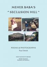 Meher Baba's Seclusion Hill: Poems & Photographs (Black & White Edition)