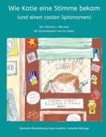 How Katie Got a Voice (and a cool new nickname): [German edition]