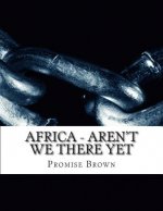 Africa - Aren't We There Yet