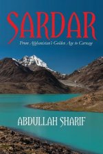 Sardar: From Afghanistan's Golden Age to Carnage