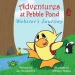 Adventures at Pebble Pond: Webster's Journey