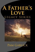 A Father's Love: Legacy Series