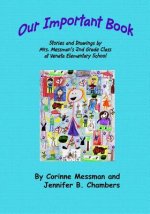 Our Important Book: Stories & Drawings by Mrs. Messman's 2nd Grade Class 2014