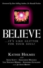 Believe: ...it's like glitter for your soul!