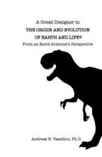 A Great Designer in the Origin and Evolution of Earth and Life?: From an Earth Scientist's Perspective