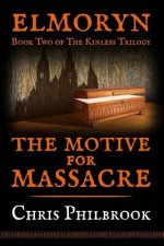 The Motive for Massacre: Book Two of Elmoryn's The Kinless Trilogy