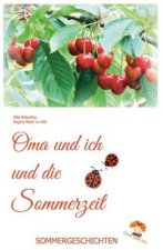 Oma und ich und die Sommerzeit: Kindergeschichten und Märchen im Sommer