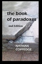 The Book of Paradoxes: Including Problems Encountered in Nathan Coppedge's Philosophy