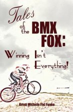 Tales of the BMX Fox: Winning Isn't Everything