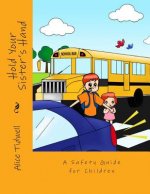 Hold Your Sister's Hand: A Safety Guide for Children