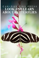 Look And Learn About Butterflies - Curious Kids Press: Kids book about animals and wildlife, Children's books 4-6