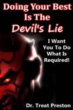 Doing Your Best Is The Devil's Lie: I Want You To Do What Is Required!
