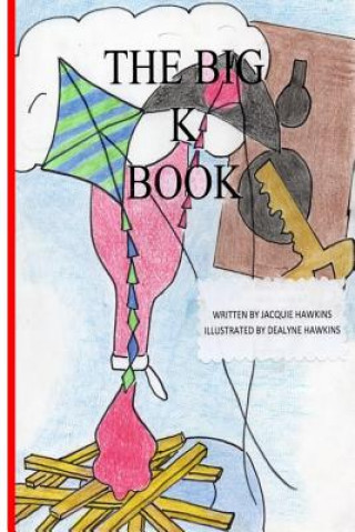 The Big K Book: Part of The Big ABC Book series containing words that start with K or have K in them.