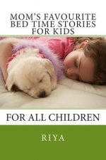 Mom's Favourite Bed Time Stories for Kids: For All Children