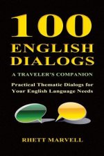 100 English Dialogs - A Traveler's Companion: Practical Thematic Dialogs for Your English Language Needs
