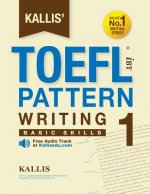 KALLIS' iBT TOEFL Pattern Writing 1: Basic Skills