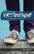 VICTIMPROOF - The Student's Guide to End Bullying: America's #1 Anti-Bullying Program