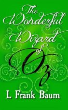 The Wonderful Wizard of Oz: Original and Unabridged