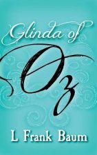 Glinda of Oz: Original and Unabridged