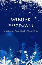 Winter Festivals: An anthology from Walsall Writers' Circle