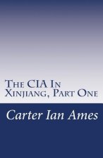 CIA In Xinjiang, Part One