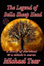 The Legend of Bella Sheep Head: A story of survival & a witch's curse