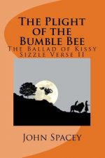 The Plight of the Bumble Bee: The Ballad of Kissy Sizzle Verse II