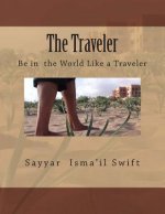 The Traveler: Be in the World Like a Traveler