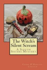 The Witch's Silent Scream: A Sleuth Sisters Mystery