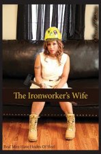 The Ironworker's Wife: Real Men Have Hearts of Steel